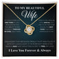 To My Beautiful Wife- I Love You Forever & Always- Necklace