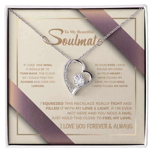 To My Beautiful Soulmate- I Love You Forever & Always- Necklace